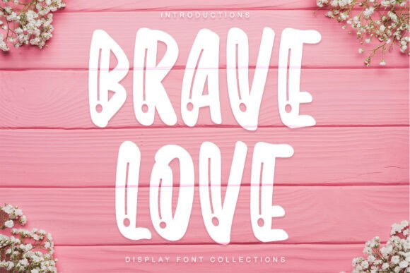 Brave Love: A Playful Display Font for Editorial Design That Engages Readers